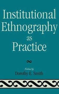 bokomslag Institutional Ethnography as Practice
