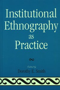 bokomslag Institutional Ethnography as Practice