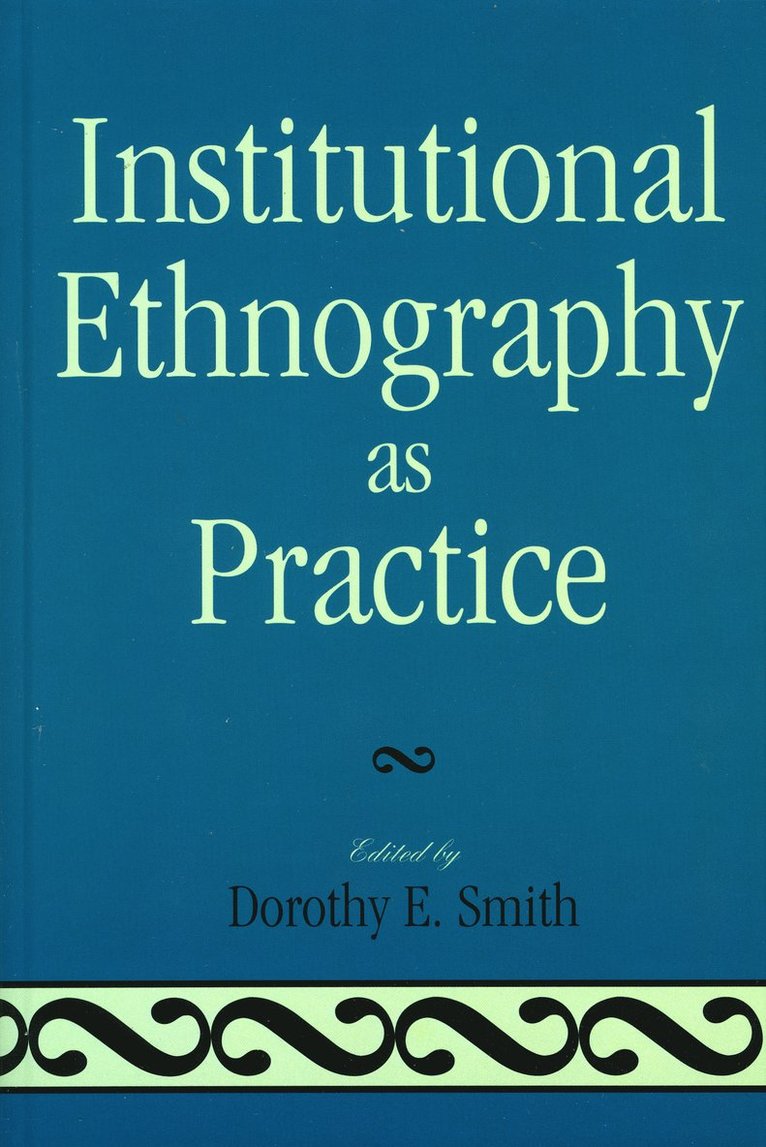 Institutional Ethnography as Practice 1