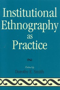 bokomslag Institutional Ethnography as Practice