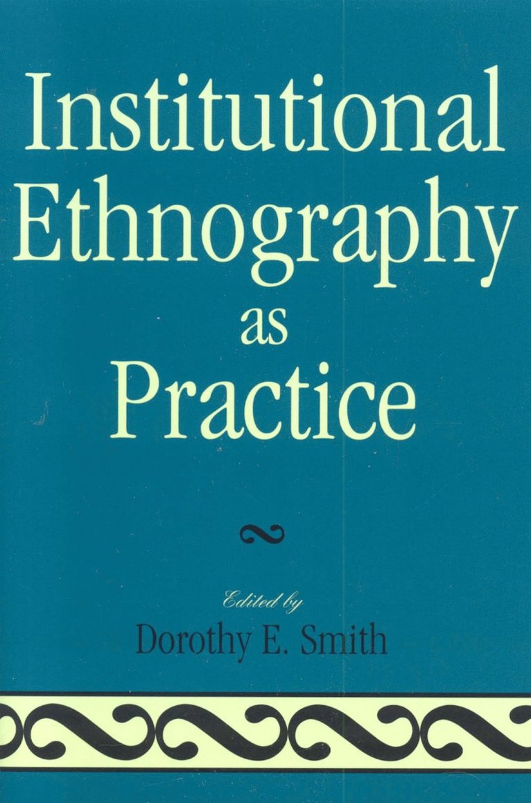 Institutional Ethnography as Practice 1