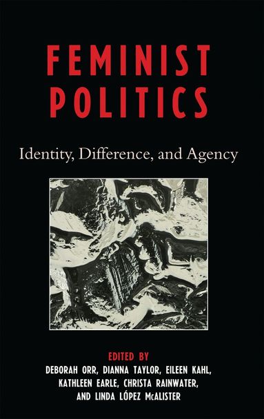 Deborah Orr, Dianna Taylor, Eileen Kahl, Kathleen Earle, Christa Rainwater - Feminist Politics, Häftad