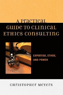 A Practical Guide to Clinical Ethics Consulting 1