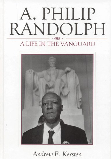 Andrew E. Kersten, Jacqueline M. Moore - A. Philip Randolph, Inbunden