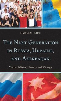 bokomslag The Next Generation in Russia, Ukraine, and Azerbaijan