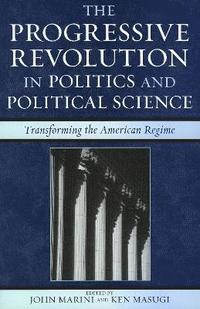 bokomslag The Progressive Revolution in Politics and Political Science