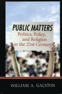 William A. Galston - Public Matters, Inbunden