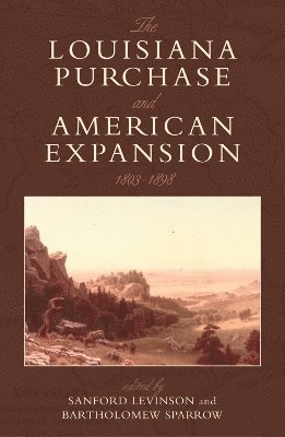 The Louisiana Purchase and American Expansion, 18031898 1