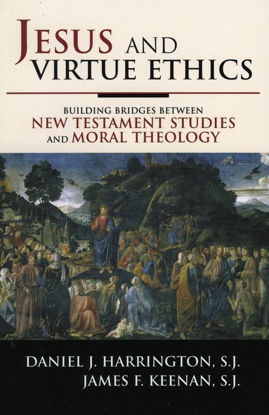 Daniel Harrington, SJ, James F. Keenan SJ - Jesus and Virtue Ethics, Häftad