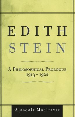 Alasdair MacIntyre - Edith Stein: A Philosophical Prologue, 1913-1922, Inbunden