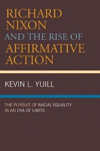 bokomslag Richard Nixon and the Rise of Affirmative Action