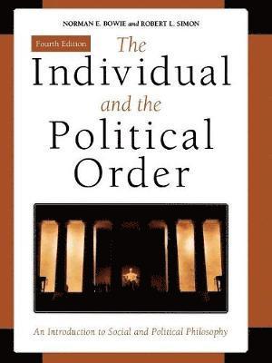 Norman E. Bowie, Robert L. Simon, University of Minnesota Bowie, Norman E. - Individual and the Political Order, Häftad