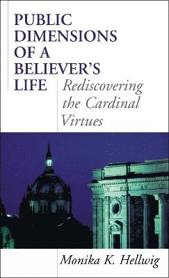 Monika K. Hellwig, Monika K Hellwig - Public Dimensions of a Believer's Life, Häftad