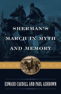 bokomslag Sherman's March in Myth and Memory