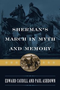 bokomslag Sherman's March in Myth and Memory