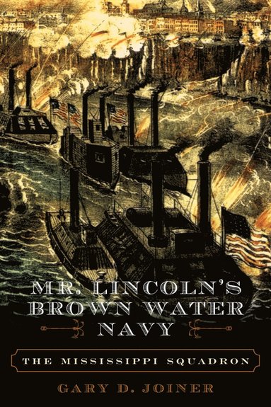 Gary D. Joiner - Mr. Lincoln's Brown Water Navy, Häftad