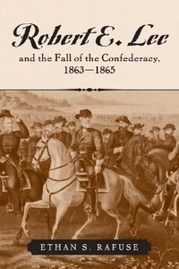 bokomslag Robert E. Lee and the Fall of the Confederacy, 1863-1865