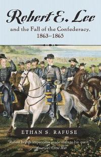 bokomslag Robert E. Lee and the Fall of the Confederacy, 1863-1865