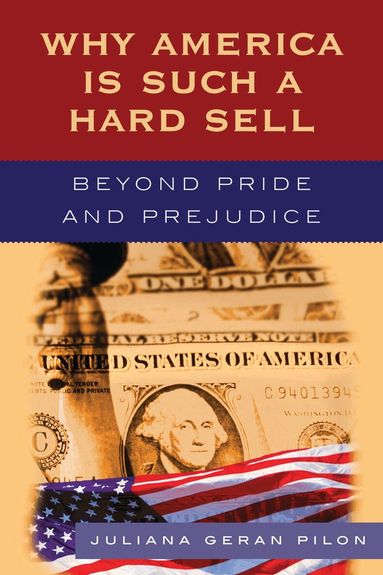 Juliana Geran Pilon - Why America Is Such a Hard Sell, Inbunden