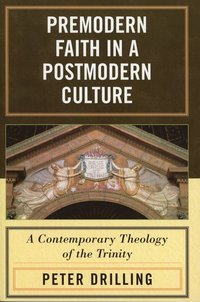 bokomslag Premodern Faith in a Postmodern Culture