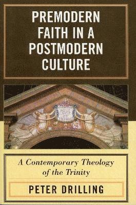 bokomslag Premodern Faith in a Postmodern Culture