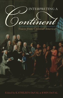 Kathleen DuVal, John DuVal, Kathleen Duval, John Duval - Interpreting a Continent, Inbunden