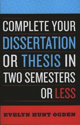 Complete Your Dissertation or Thesis in Two Semesters or Less 1