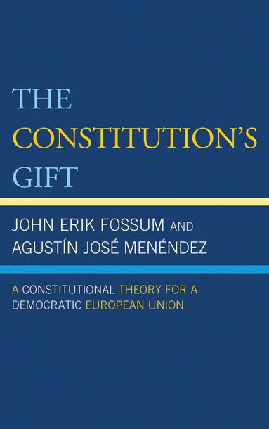 John Erik Fossum, Agustín José Menéndez - Constitution's Gift, Inbunden