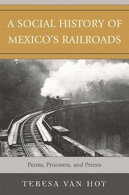 Teresa Van Hoy, Teresa Van Hoy - Social History of Mexico's Railroads, Häftad
