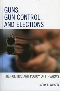 bokomslag Guns, Gun Control, and Elections