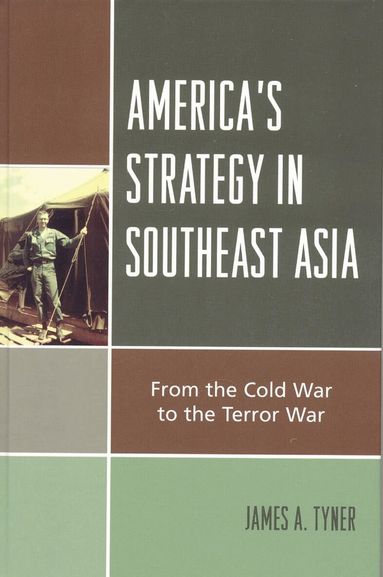 James A. Tyner - America's Strategy in Southeast Asia, Inbunden
