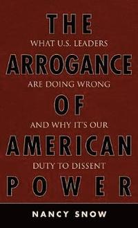 bokomslag The Arrogance of American Power