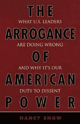 bokomslag The Arrogance of American Power