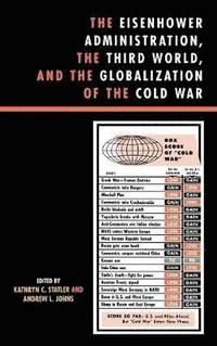 bokomslag The Eisenhower Administration, the Third World, and the Globalization of the Cold War