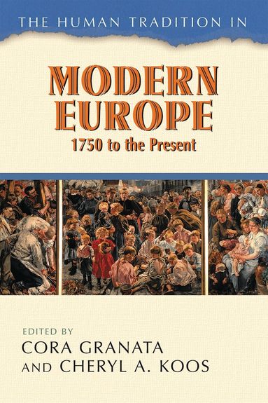 Cora Granata, Cheryl A. Koos - Human Tradition in Modern Europe, 1750 to the Present, Häftad