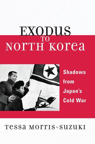 Tessa Morris-Suzuki - Exodus to North Korea, Häftad