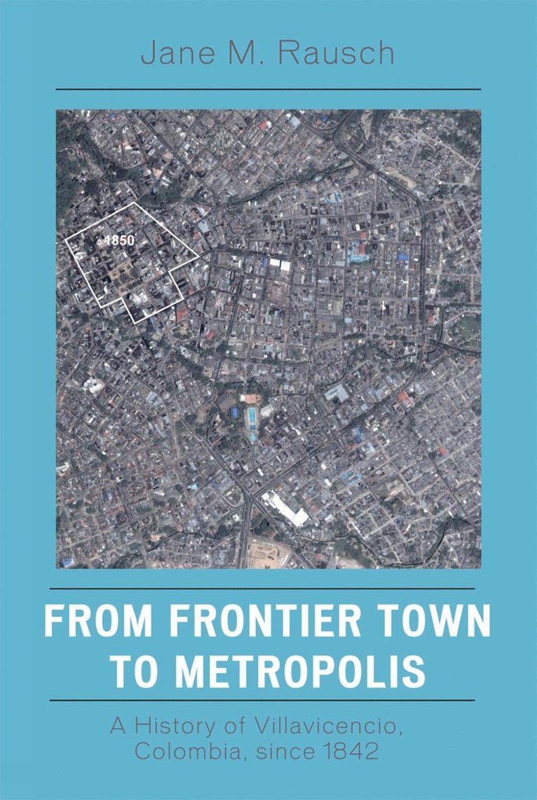 Jane M. Rausch - From Frontier Town to Metropolis, Inbunden