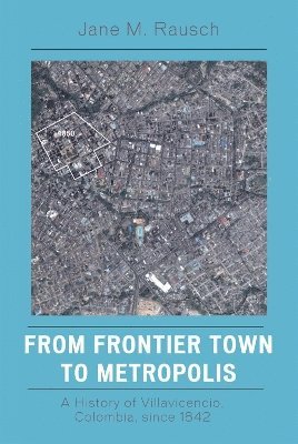 Jane M. Rausch - From Frontier Town to Metropolis, Häftad