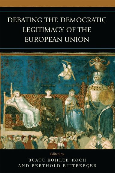 Beate Kohler-Koch, Berthold Rittberger - Debating the Democratic Legitimacy of the European Union, Häftad