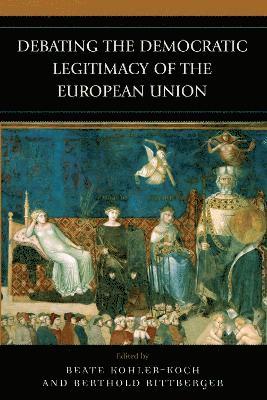 Beate Kohler-Koch, Berthold Rittberger - Debating the Democratic Legitimacy of the European Union, Häftad