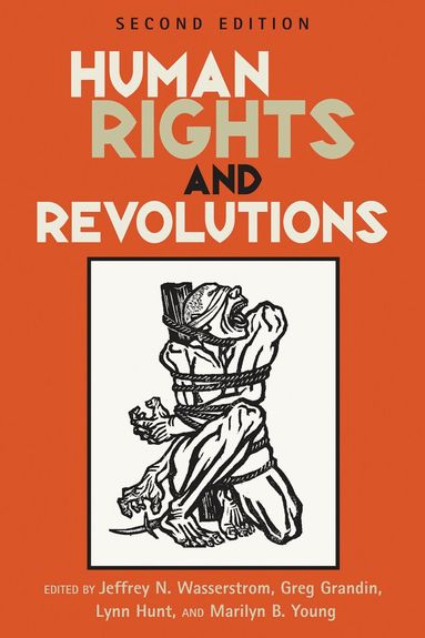Jeffrey N. Wasserstrom, Greg Grandin, Lynn Hunt, Marilyn B. Young - Human Rights and Revolutions, Inbunden