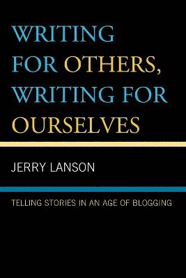 Jerry Lanson - Writing for Others, Writing for Ourselves, Inbunden