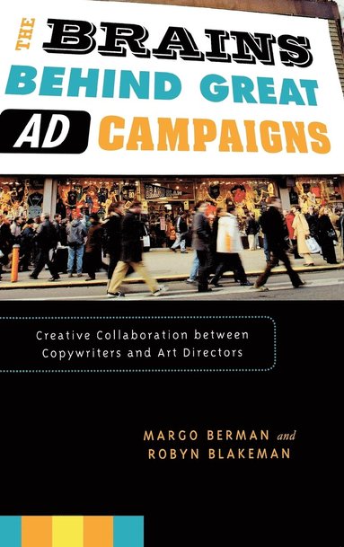 Margo Berman, Robyn Blakeman - Brains Behind Great Ad Campaigns: Creative Collaboration between Copywriters and Art Directors, Inbunden