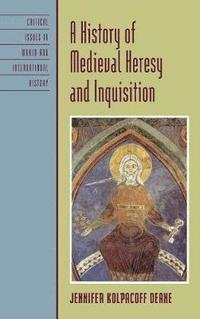 bokomslag A History of Medieval Heresy and Inquisition