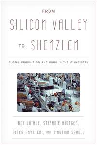 bokomslag From silicon valley to shenzhen - global production and work in the it indu