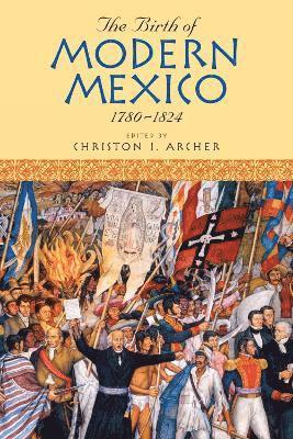 bokomslag The Birth of Modern Mexico, 17801824