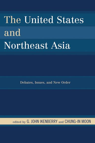 G. John Ikenberry, Chung-in Moon - United States and Northeast Asia, Inbunden