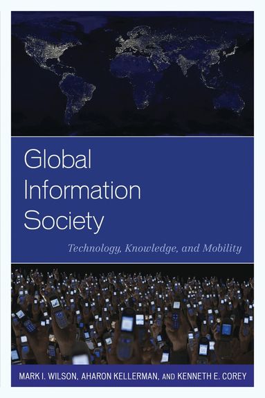 Mark I. Wilson, Aharon Kellerman, Kenneth E. Corey - Global Information Society, Inbunden