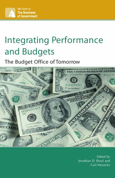 Jonathan D. Breul, Carl Moravitz - Integrating Performance and Budgets, Häftad