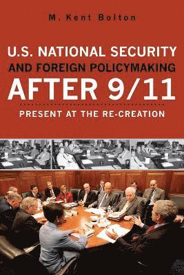 Kent M. Bolton - U.S. National Security and Foreign Policymaking After 9/11, Häftad